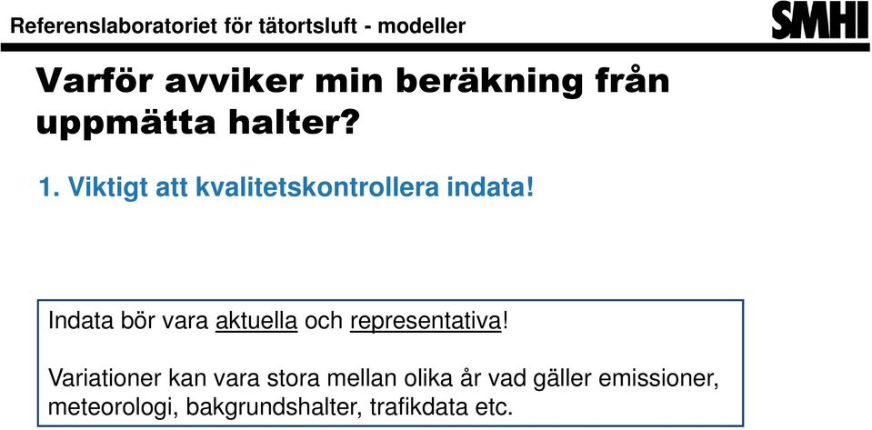 Variationer kan vara stora mellan olika år vad