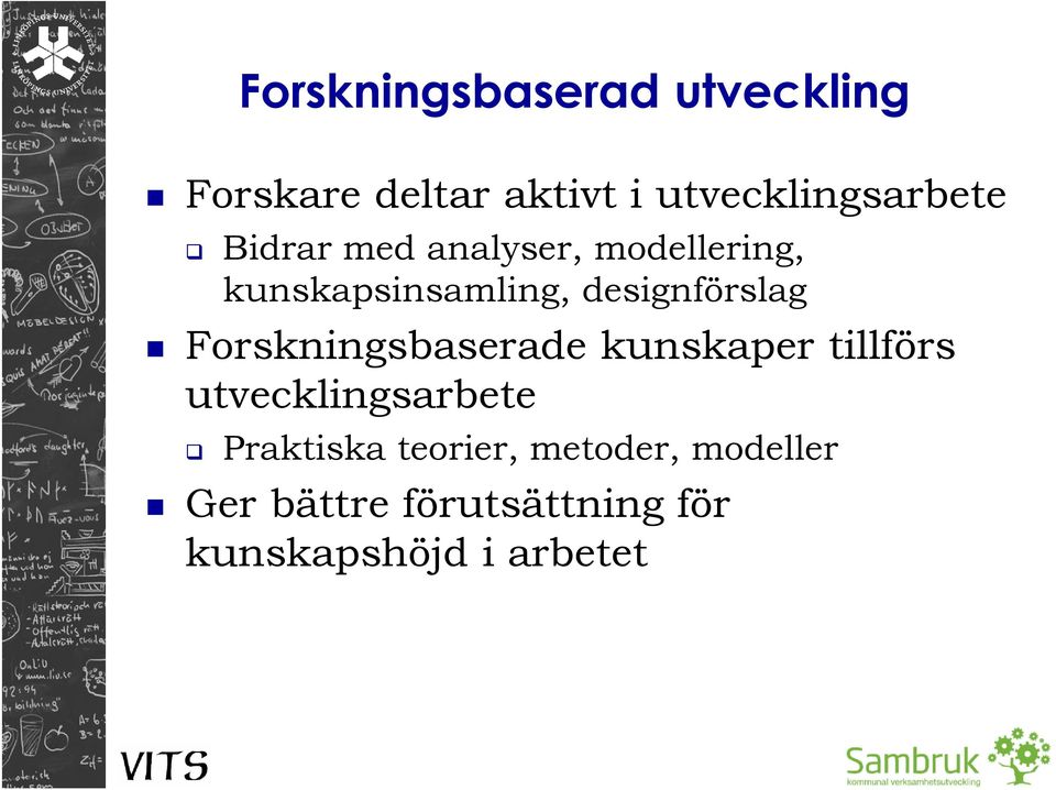 designförslag Forskningsbaserade kunskaper tillförs utvecklingsarbete