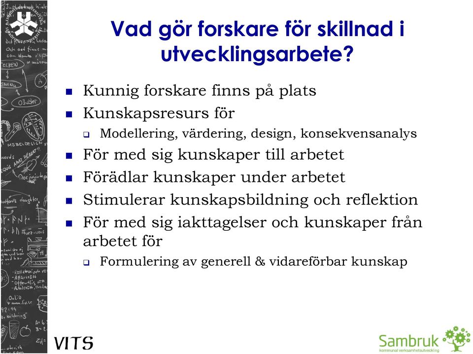 konsekvensanalys För med sig kunskaper till arbetet Förädlar kunskaper under arbetet