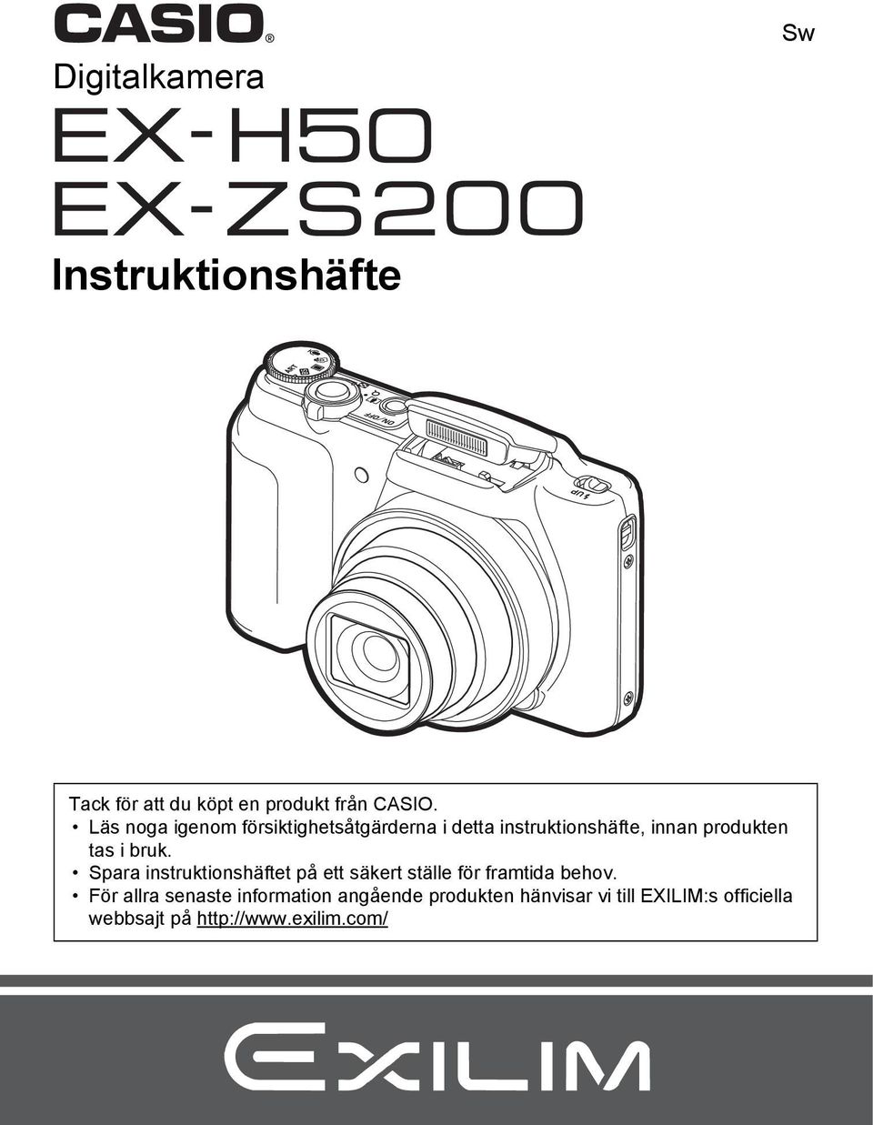 bruk. Spara instruktionshäftet på ett säkert ställe för framtida behov.