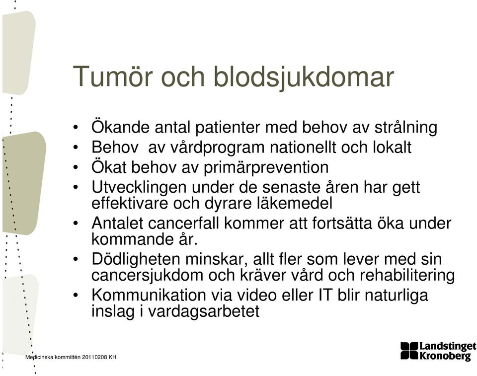 Antalet cancerfall kommer att fortsätta öka under kommande år.