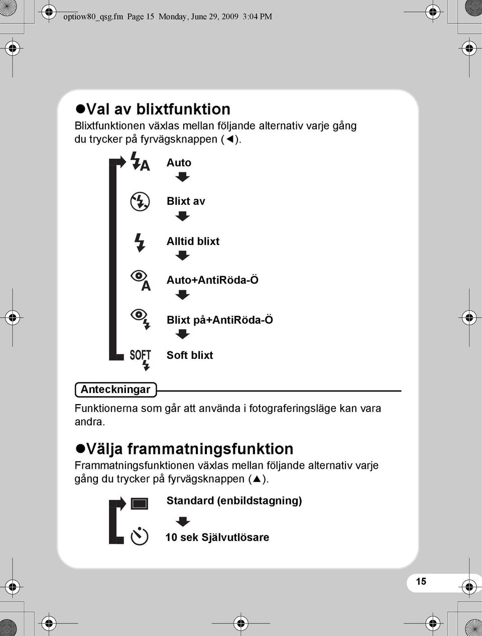 trycker på fyrvägsknappen (4).