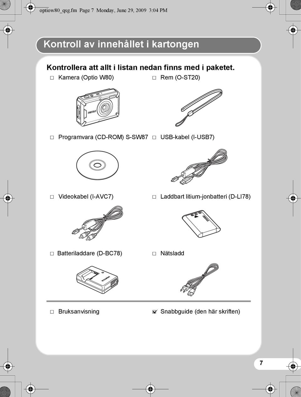 med i paketet.