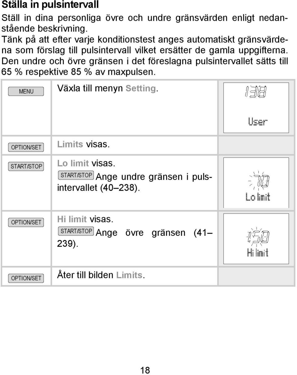 uppgifterna. Den undre och övre gränsen i det föreslagna pulsintervallet sätts till 65 % respektive 85 % av maxpulsen.