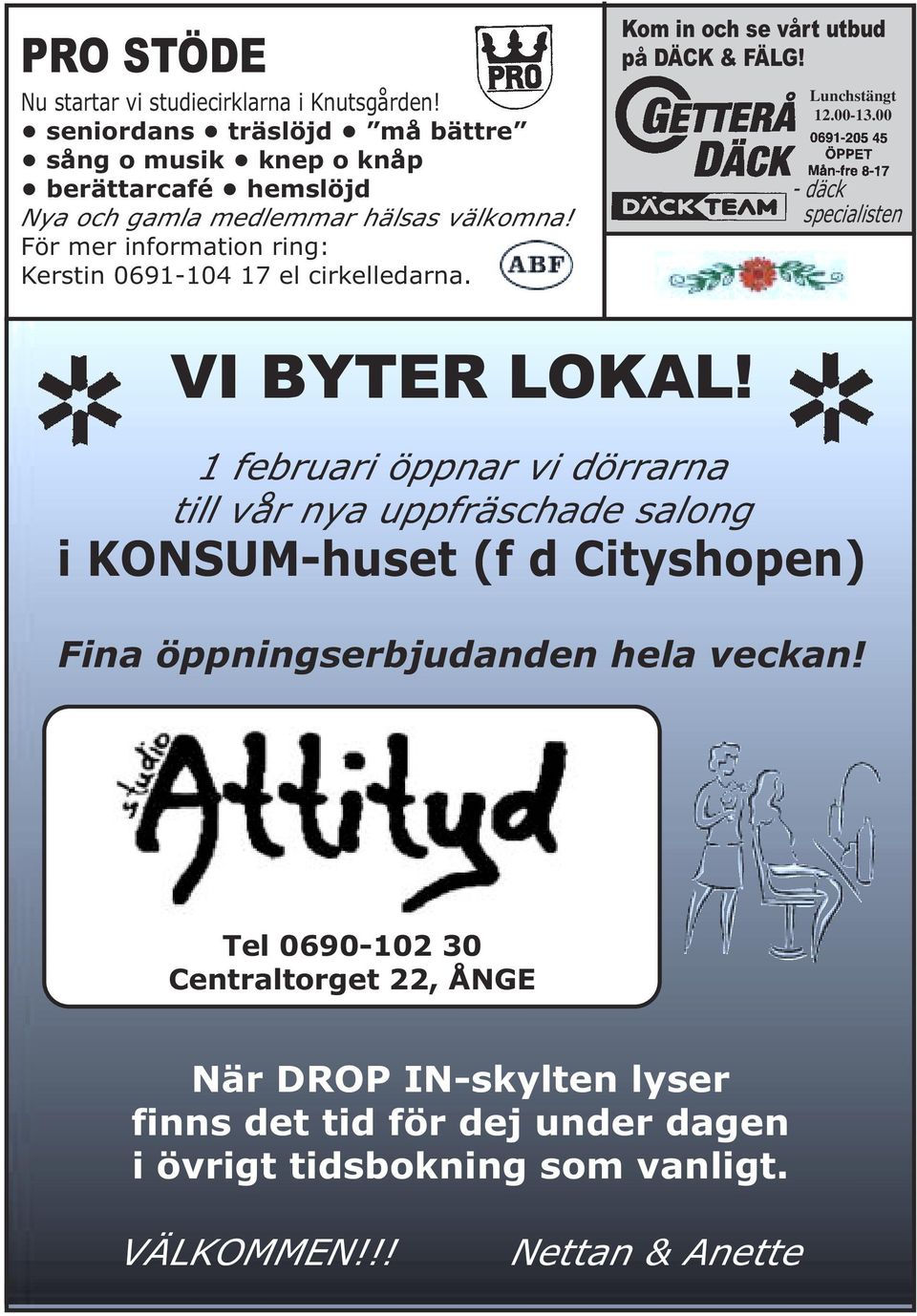 För mer information ring: Kerstin 0691-104 17 el cirkelledarna. Kom in och se vårt utbud på DÄCK & FÄLG! Lunchstängt 12.00-13.