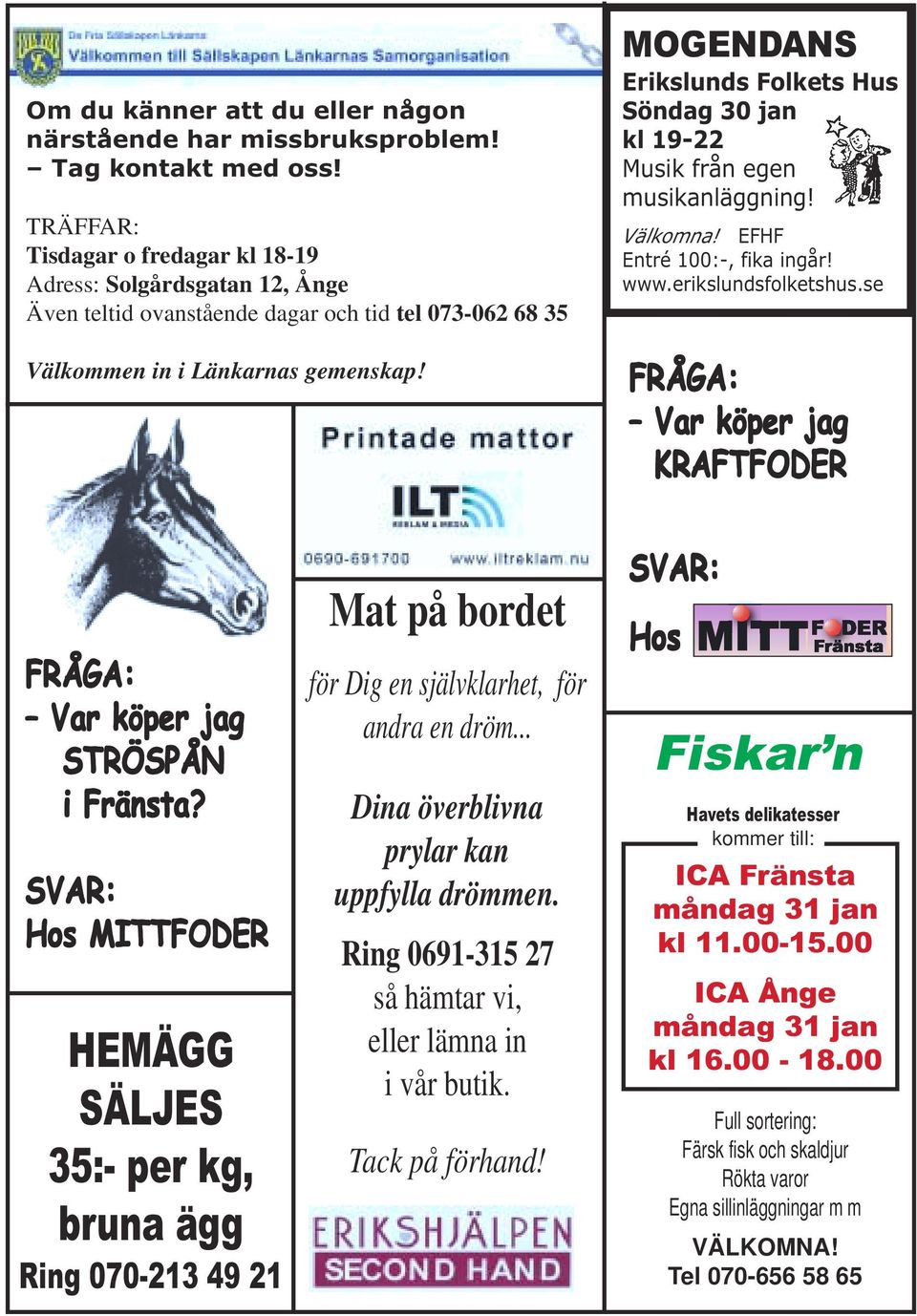 MOGENDANS Erikslunds Folkets Hus Söndag 30 jan kl 19-22 Musik från egen musikanläggning! Välkomna! EFHF Entré 100:-, fika ingår! www.erikslundsfolketshus.