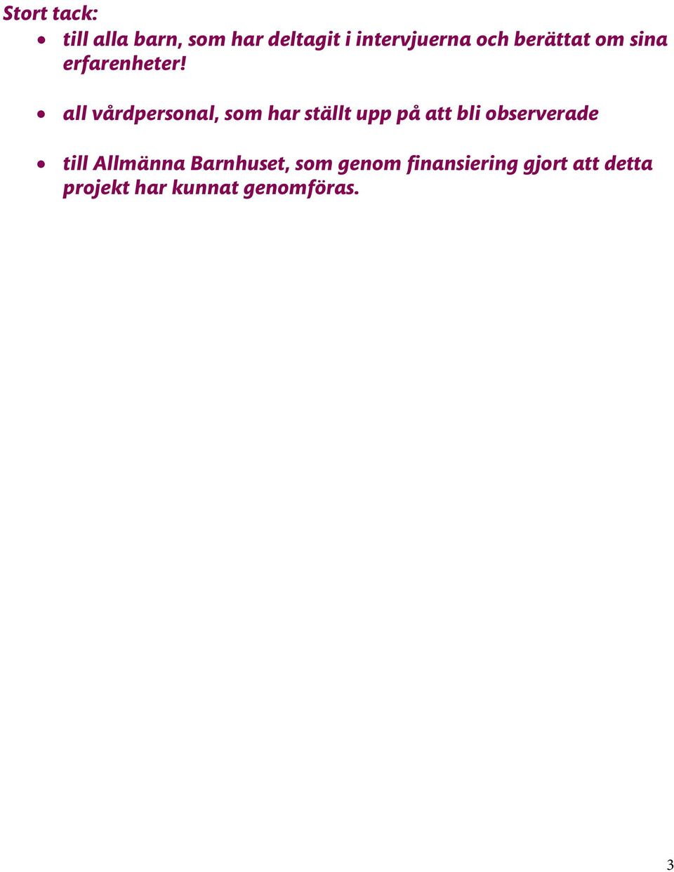 all vårdpersonal, som har ställt upp på att bli observerade