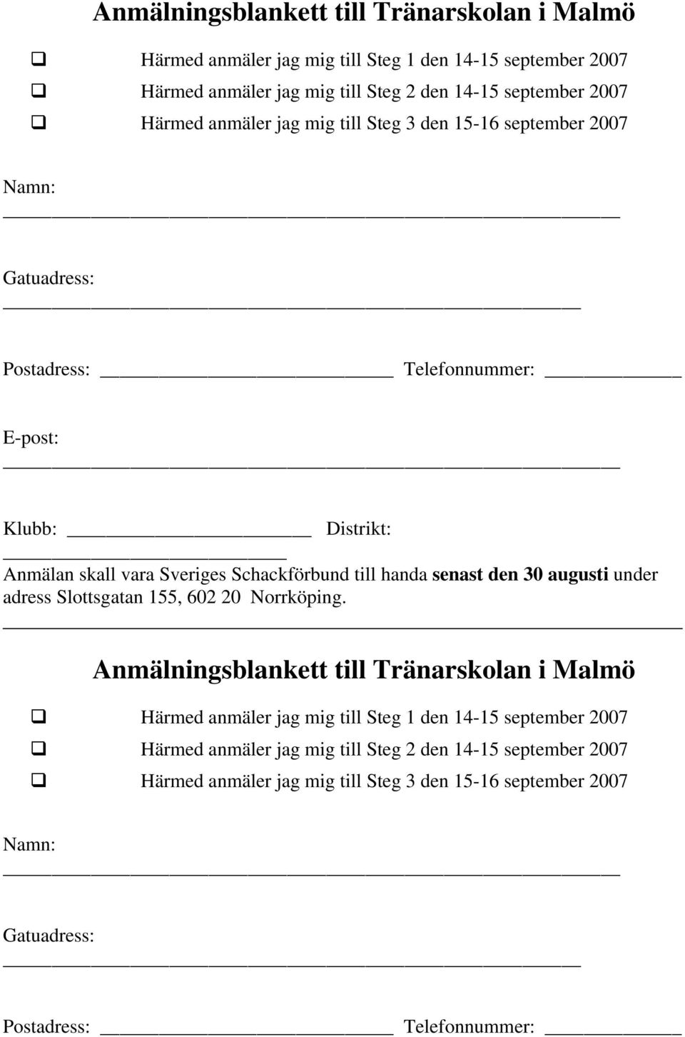 handa senast den 30 augusti under adress Slottsgatan 155, 602 20 Norrköping.