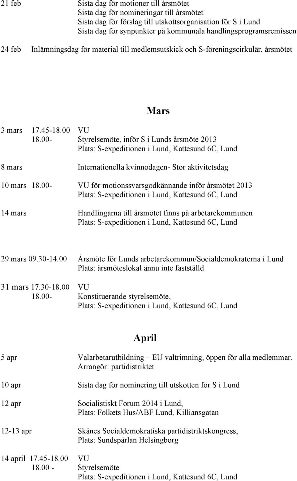 00 VU, inför S i Lunds årsmöte 2013 8 mars Internationella kvinnodagen- Stor aktivitetsdag 10 mars 18.