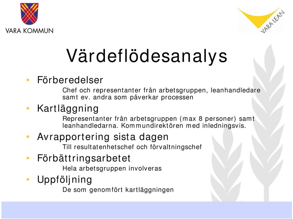 leanhandledarna. Kommundirektören med inledningsvis.