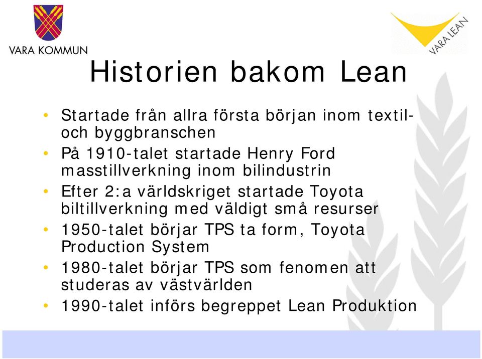 biltillverkning med väldigt små resurser 1950-talet börjar TPS ta form, Toyota Production System