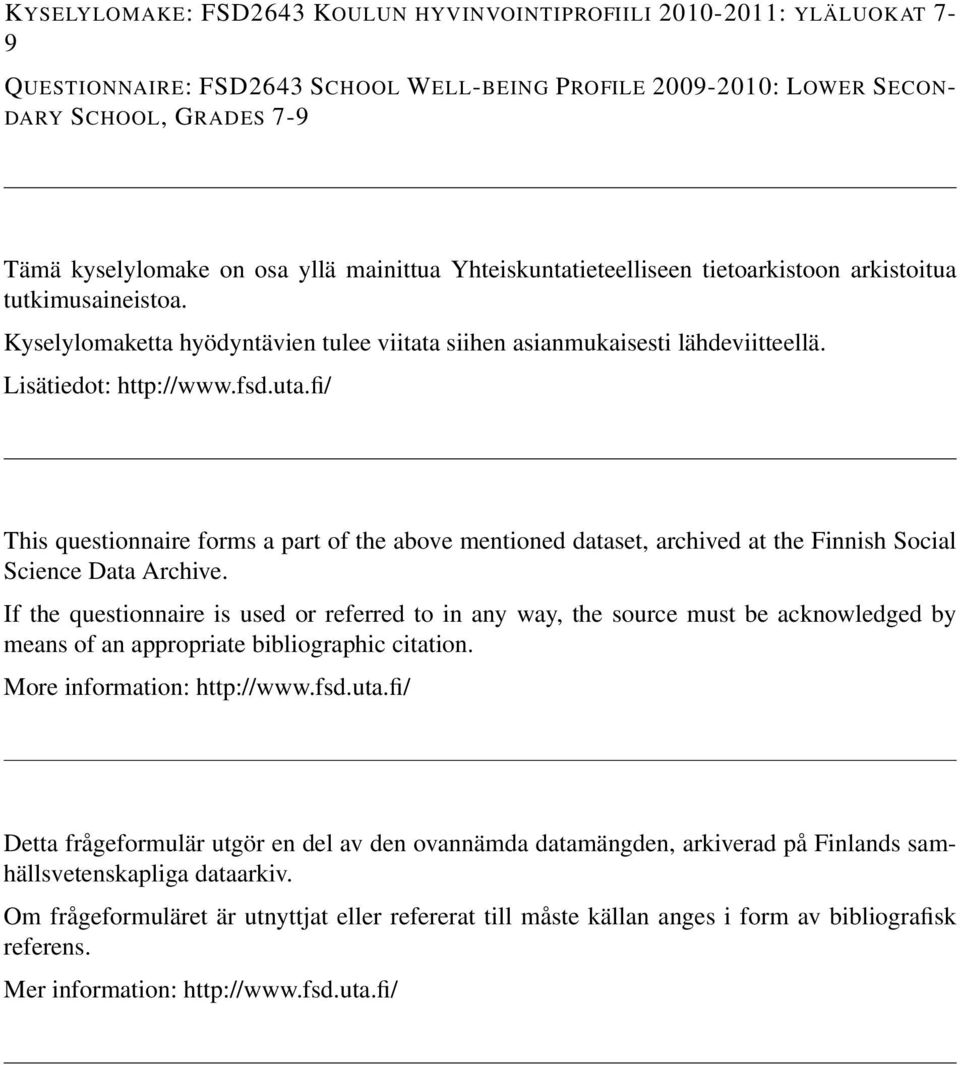 fi/ This questionnaire forms a part of the above mentioned dataset, archived at the Finnish Social Science Data Archive.