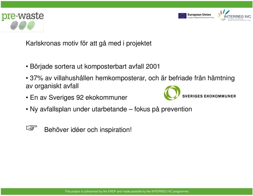 befriade från hämtning av organiskt avfall En av Sveriges 92 ekokommuner