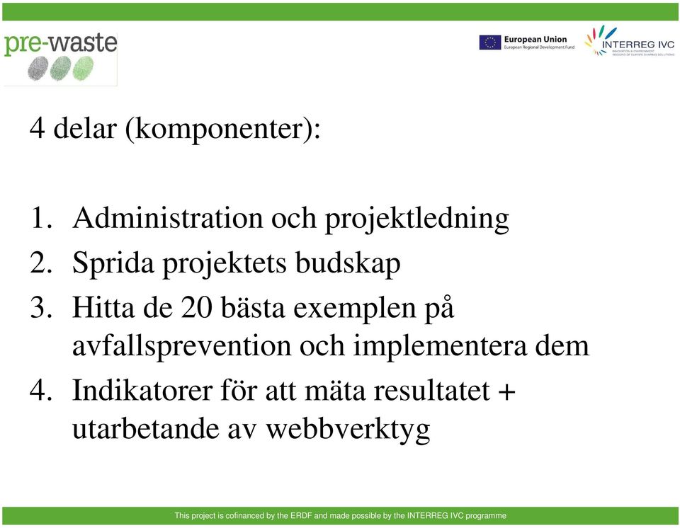 Sprida projektets budskap 3.