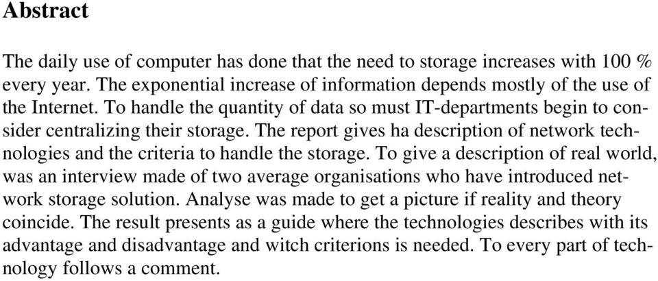The report gives ha description of network technologies and the criteria to handle the storage.