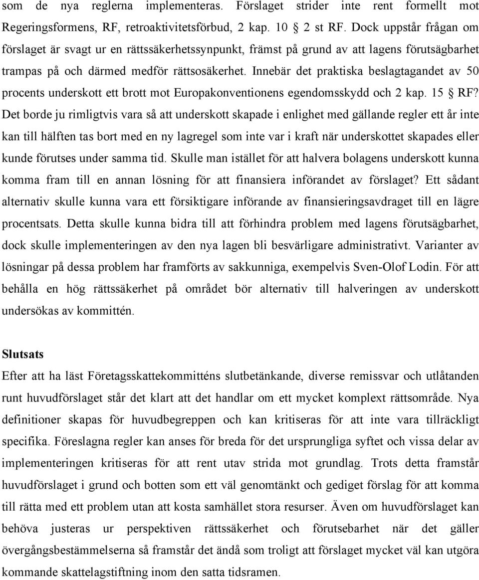 Innebär det praktiska beslagtagandet av 50 procents underskott ett brott mot Europakonventionens egendomsskydd och 2 kap. 15 RF?