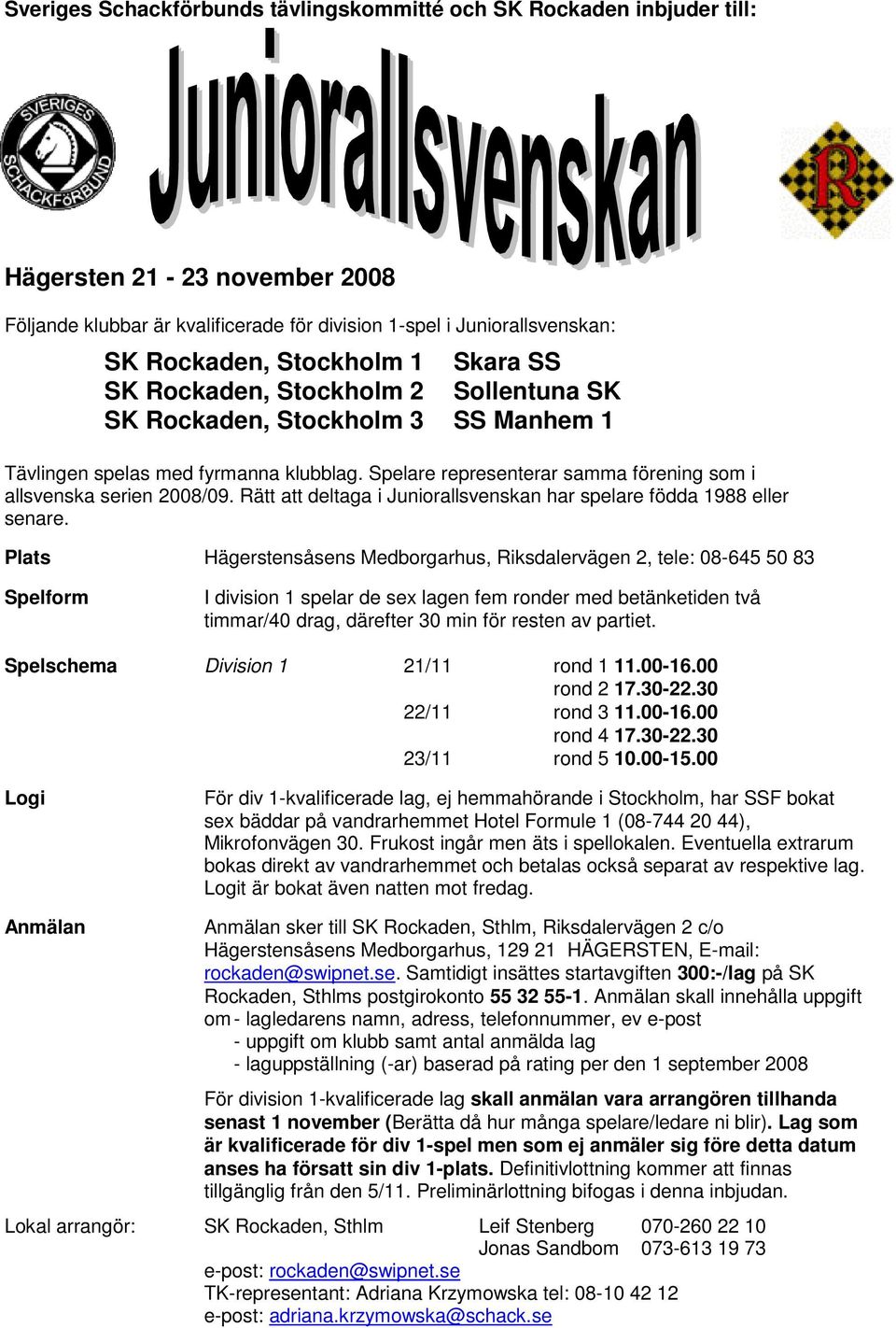 Rätt att deltaga i Juniorallsvenskan har spelare födda 1988 eller senare.