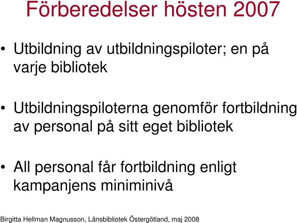 Utbildningspiloterna genomför fortbildning av personal