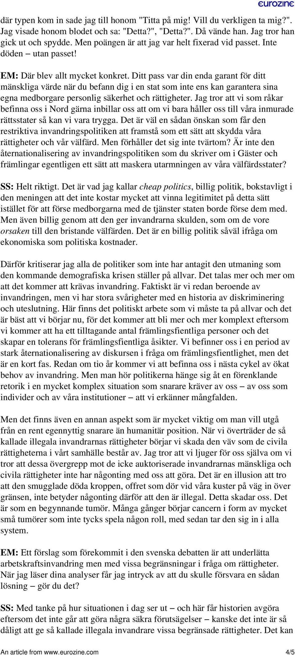 Ditt pass var din enda garant för ditt mänskliga värde när du befann dig i en stat som inte ens kan garantera sina egna medborgare personlig säkerhet och rättigheter.