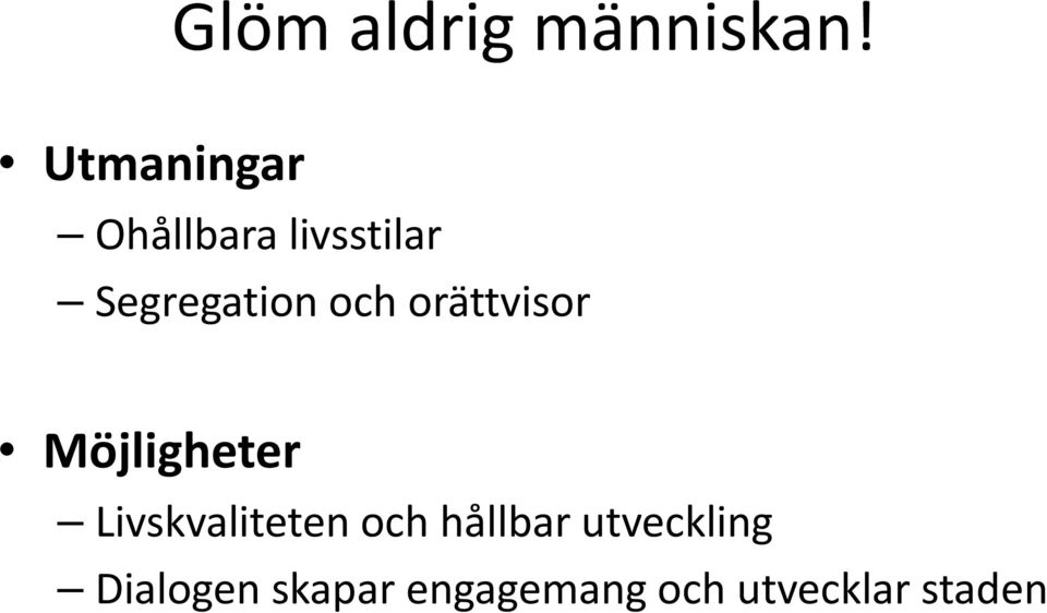 och orättvisor Möjligheter Livskvaliteten