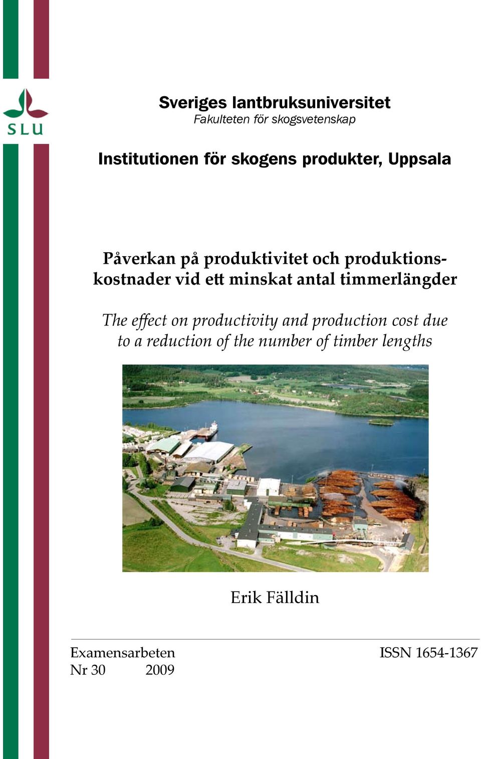 antal timmerlängder The effect on productivity and production cost due to a reduction