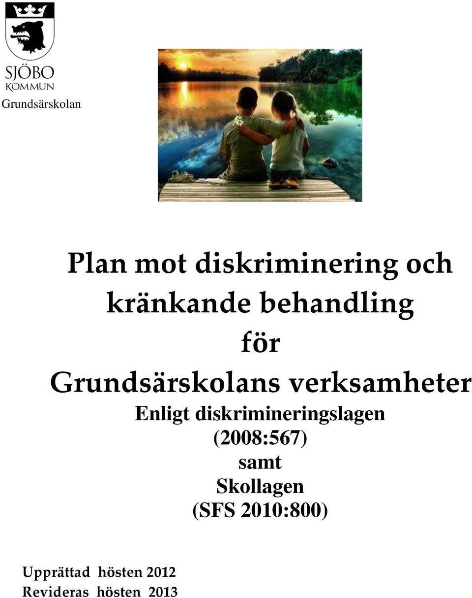 diskrimineringslagen (2008:567) samt Skollagen (SFS