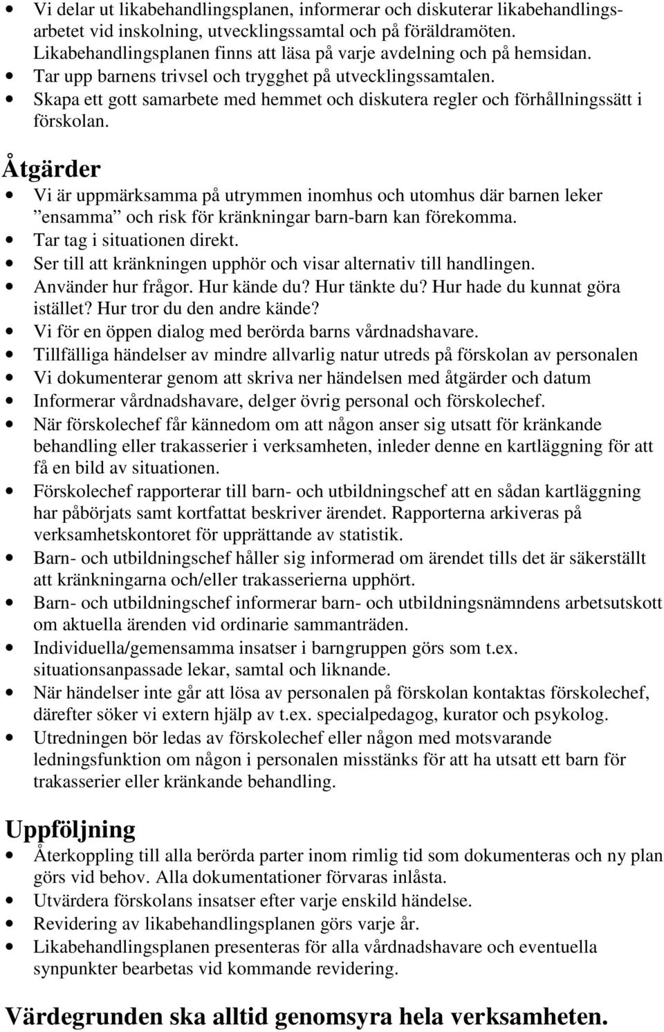 Skapa ett gott samarbete med hemmet och diskutera regler och förhållningssätt i förskolan.