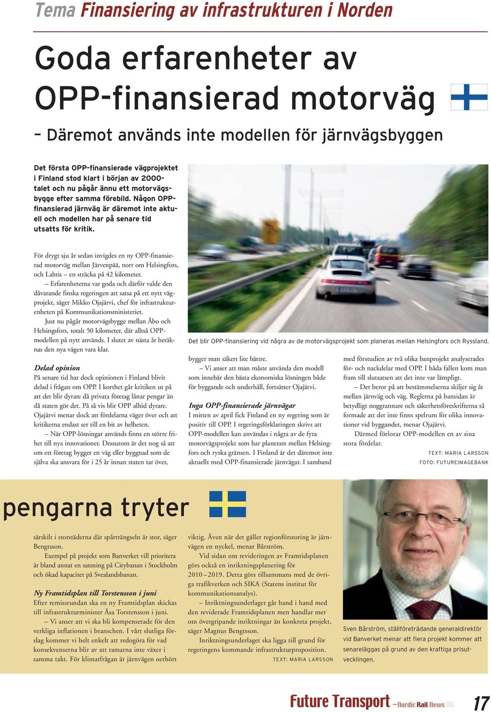 För drygt sju år sedan invigdes en ny OPP-finansierad motorväg mellan Järvenpää, norr om Helsingfors, och Lahtis en sträcka på 42 kilometer.