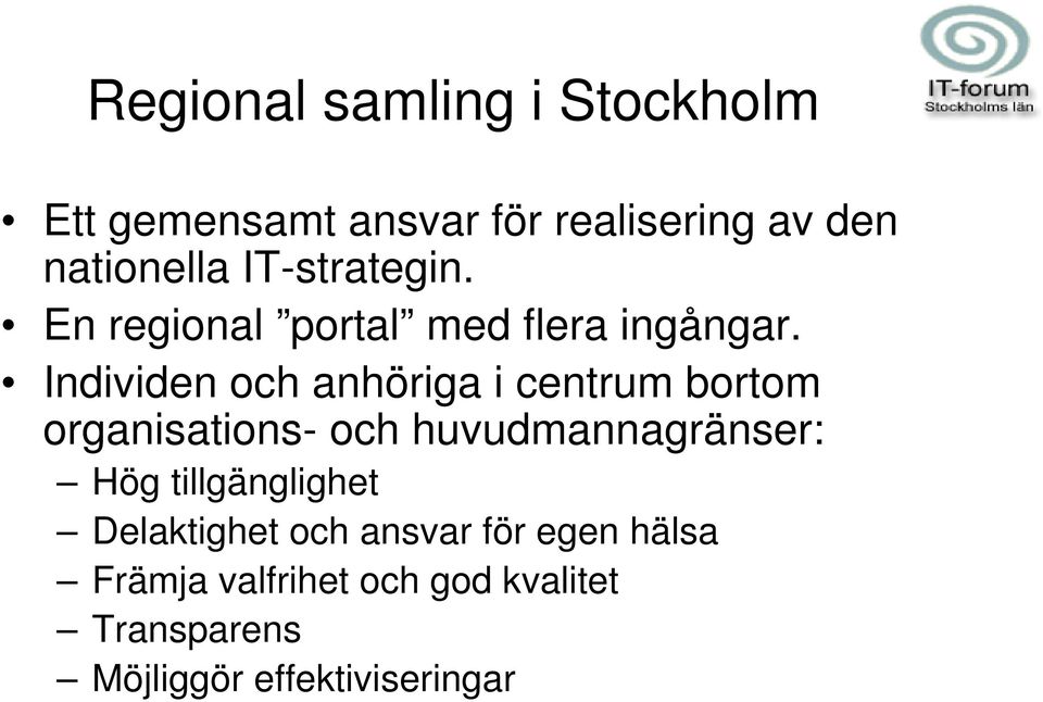 Individen och anhöriga i centrum bortom organisations- och huvudmannagränser: Hög