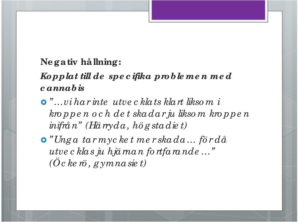 skadar ju liksom kroppen inifrån (Härryda, högstadiet) Unga tar