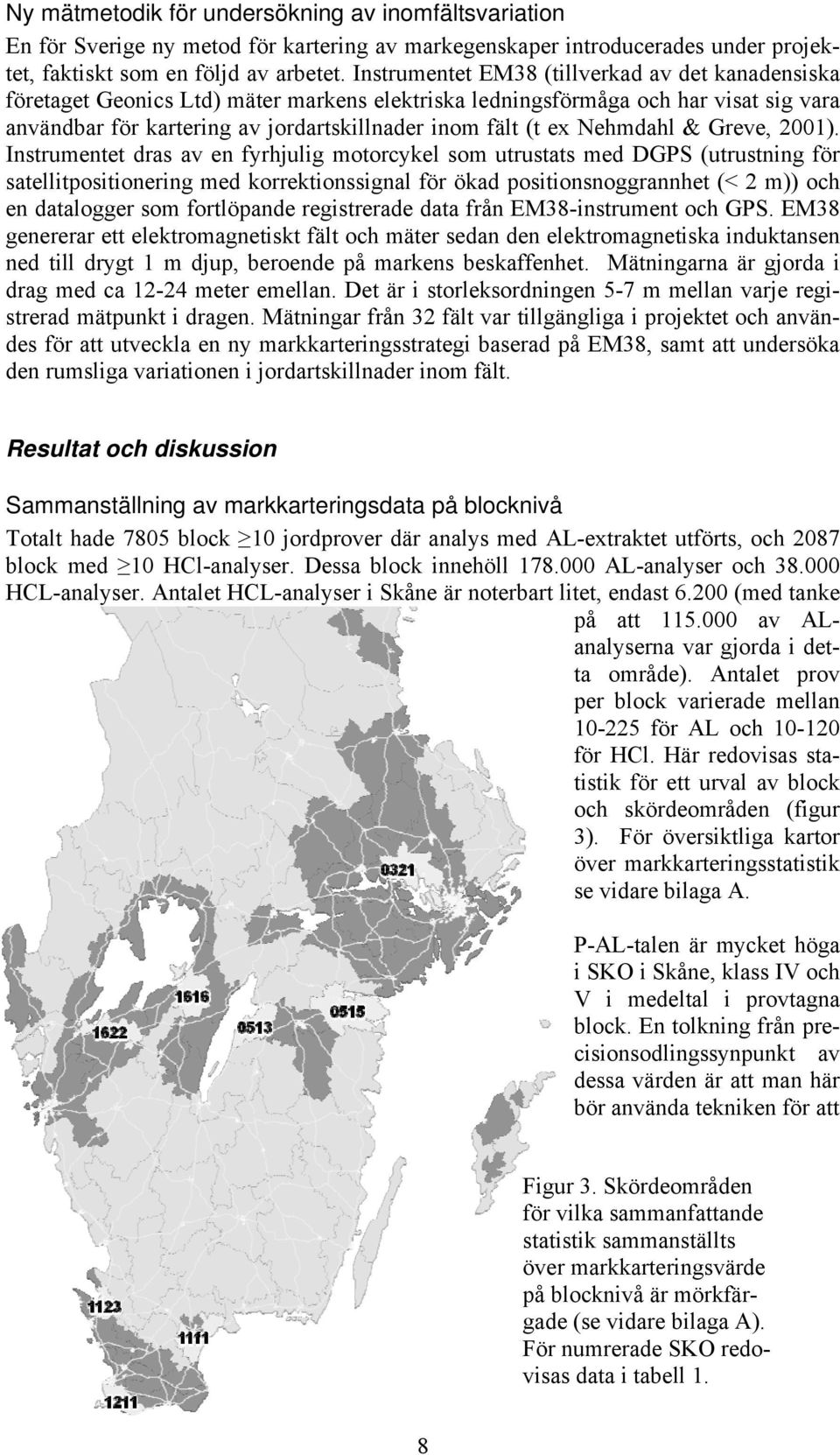 Nehmdahl & Greve, 2001).