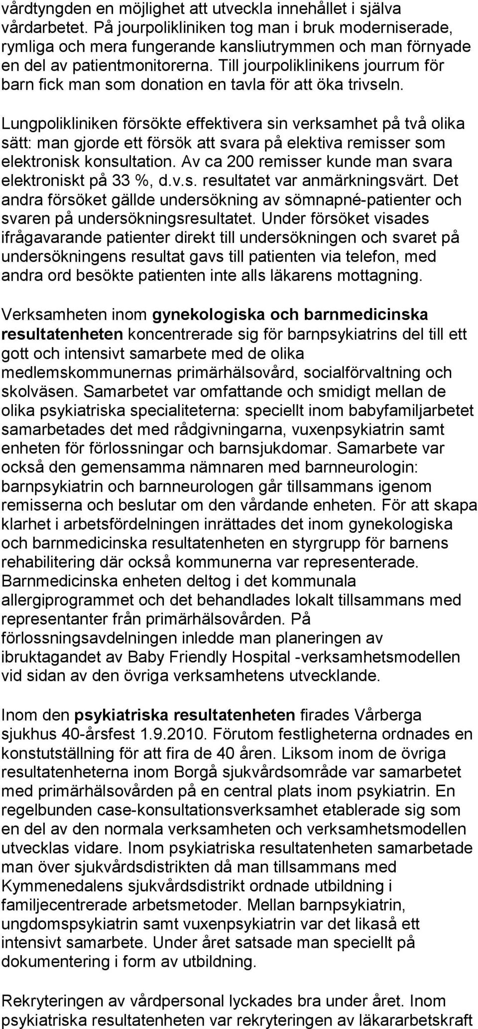 Till jourpoliklinikens jourrum för barn fick man som donation en tavla för att öka trivseln.