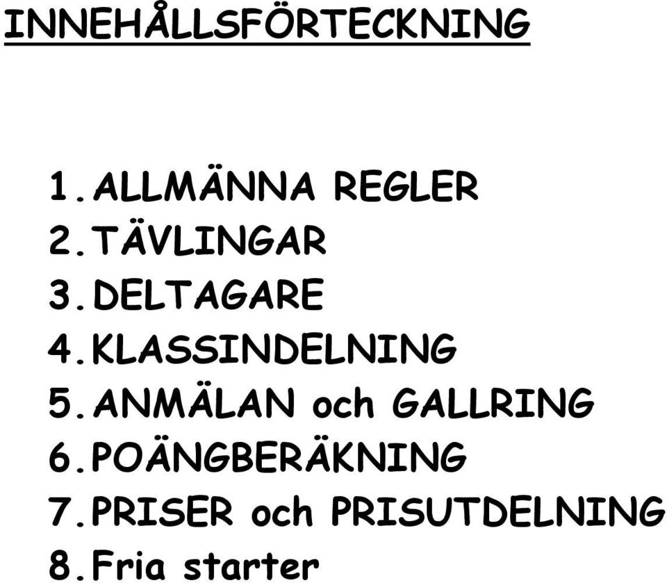 ANMÄLAN och GALLRING 6. POÄNGBERÄKNING 7.