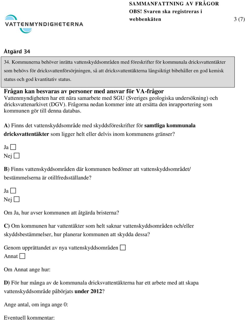 kemisk status och god kvantitativ status.