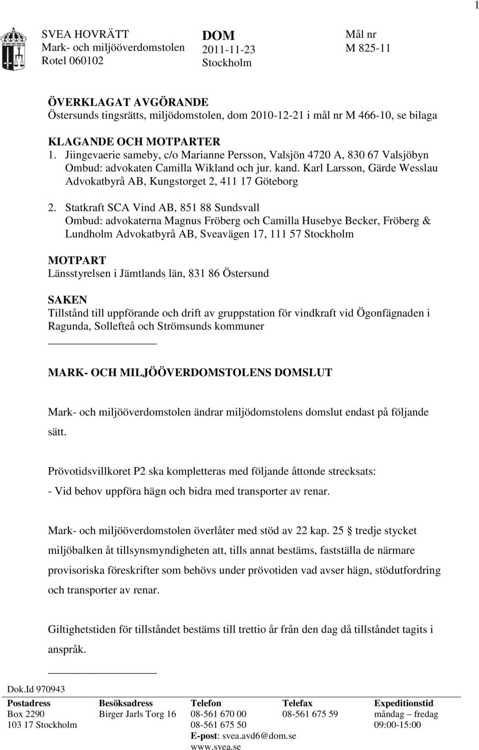 Karl Larsson, Gärde Wesslau Advokatbyrå AB, Kungstorget 2, 411 17 Göteborg 2.