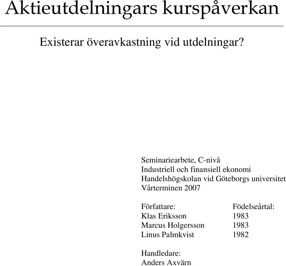 vid Göteborgs universitet Vårterminen 2007 Författare: Födelseårtal: Klas