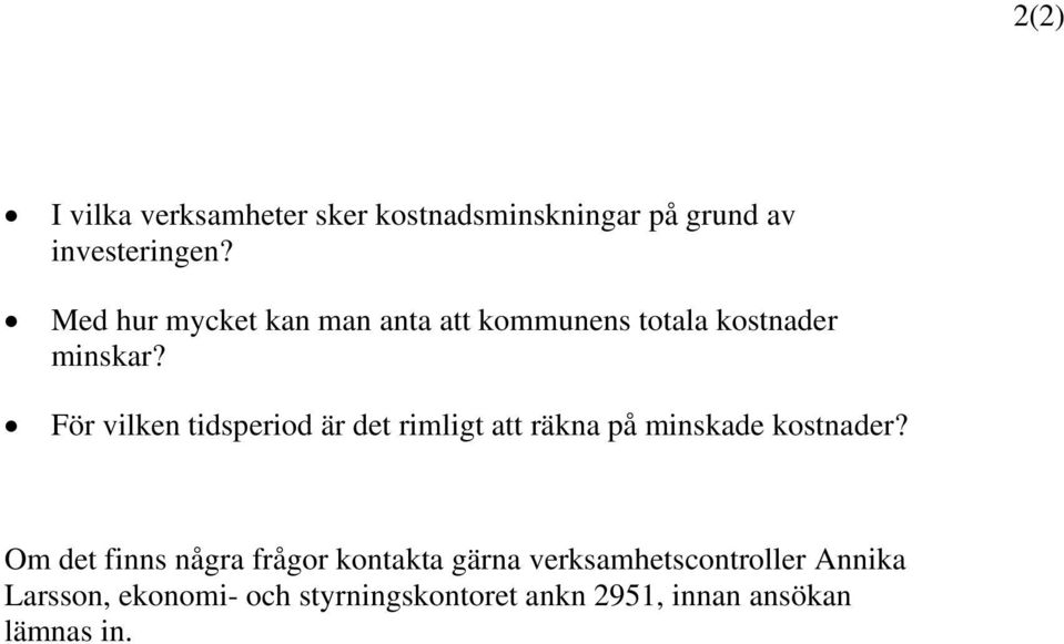 För vilken tidsperiod är det rimligt att räkna på minskade kostnader?