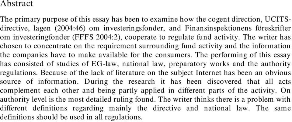 The writer has chosen to concentrate on the requirement surrounding fund activity and the information the companies have to make available for the consumers.