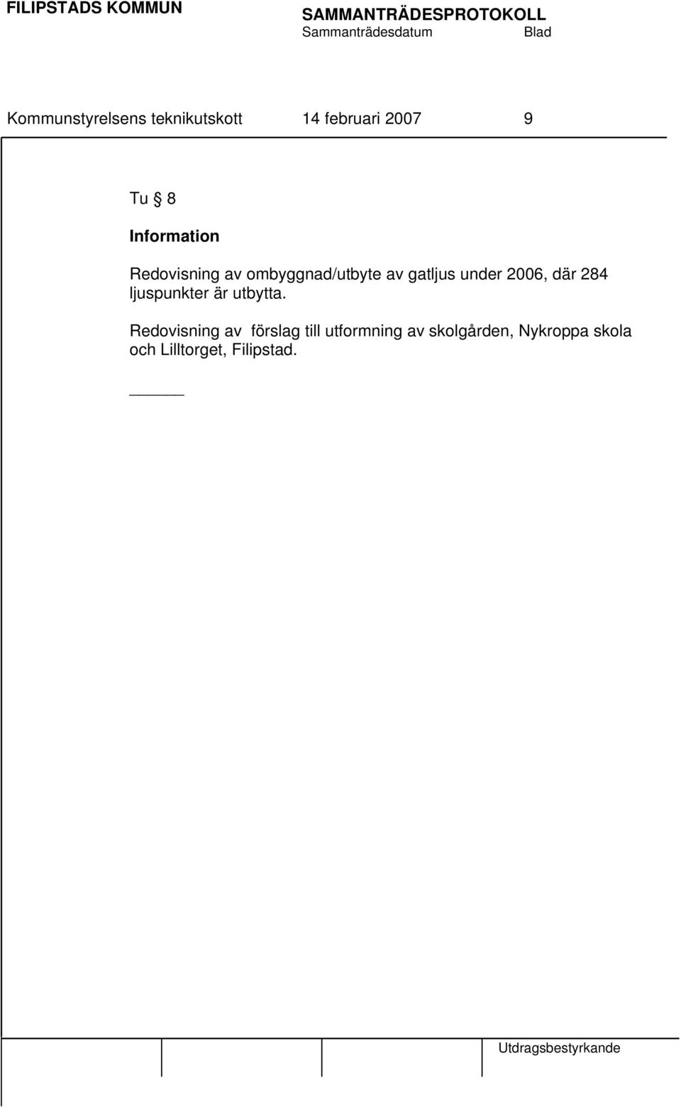 2006, där 284 ljuspunkter är utbytta.