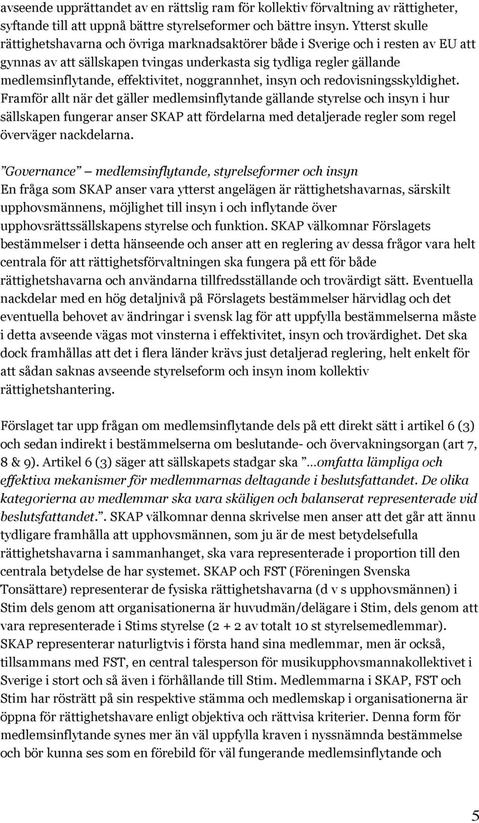 effektivitet, noggrannhet, insyn och redovisningsskyldighet.