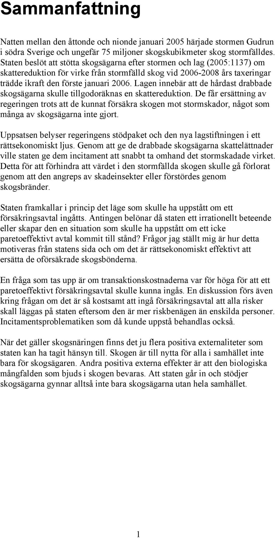 Lagen innebär att de hårdast drabbade skogsägarna skulle tillgodoräknas en skattereduktion.