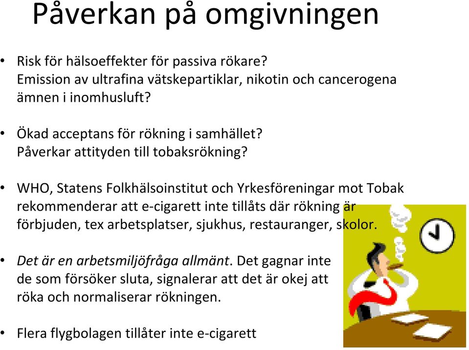 Påverkar attityden till tobaksrökning?