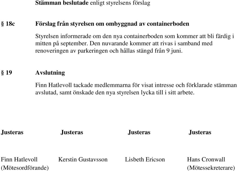 Den nuvarande kommer att rivas i samband med renoveringen av parkeringen och hållas stängd från 9 juni.