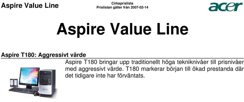 höga tekniknivåer till prisnivåer med aggressivt värde