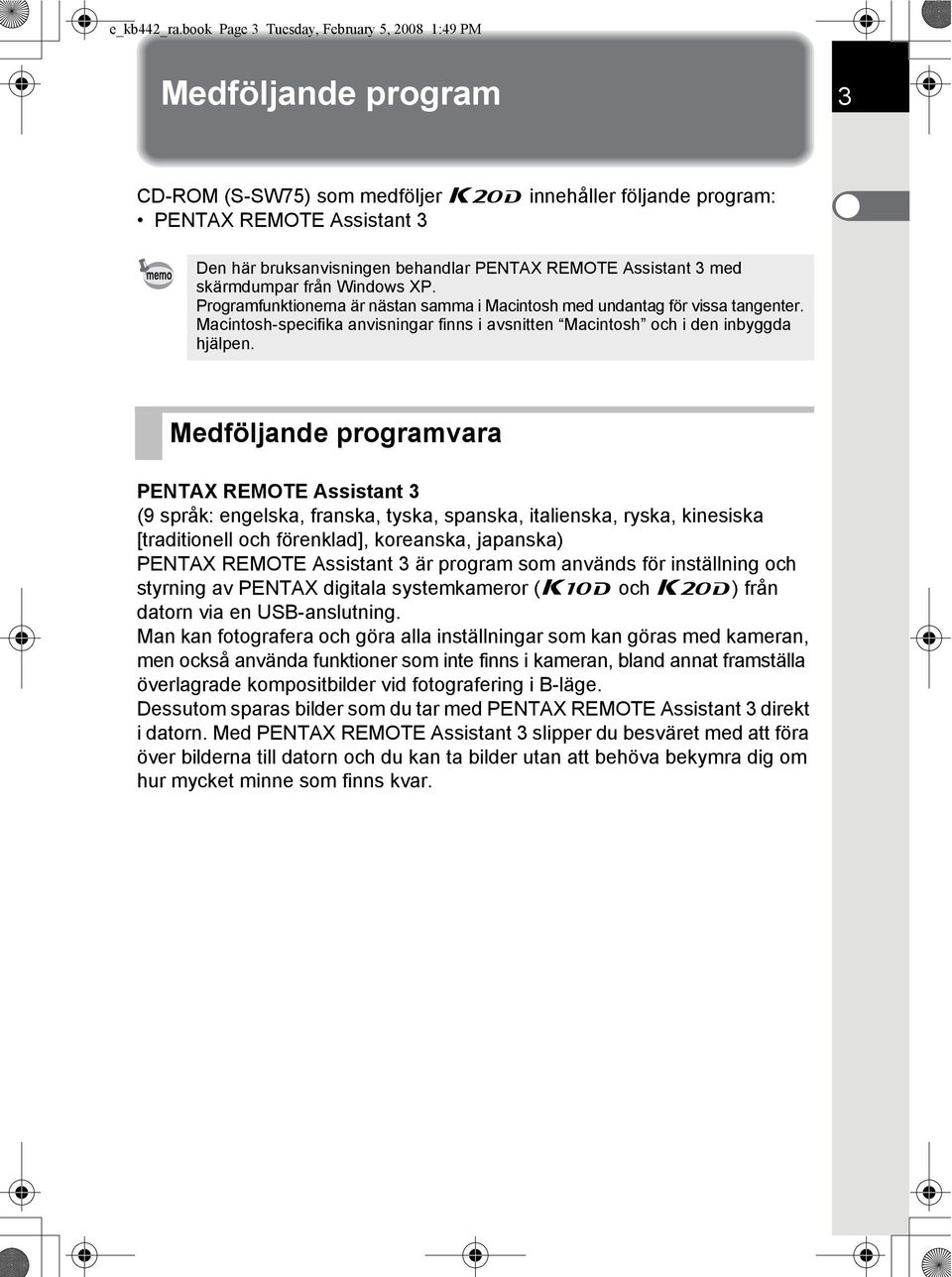 REMOTE Assistant 3 med skärmdumpar från Windows XP. Programfunktionerna är nästan samma i Macintosh med undantag för vissa tangenter.