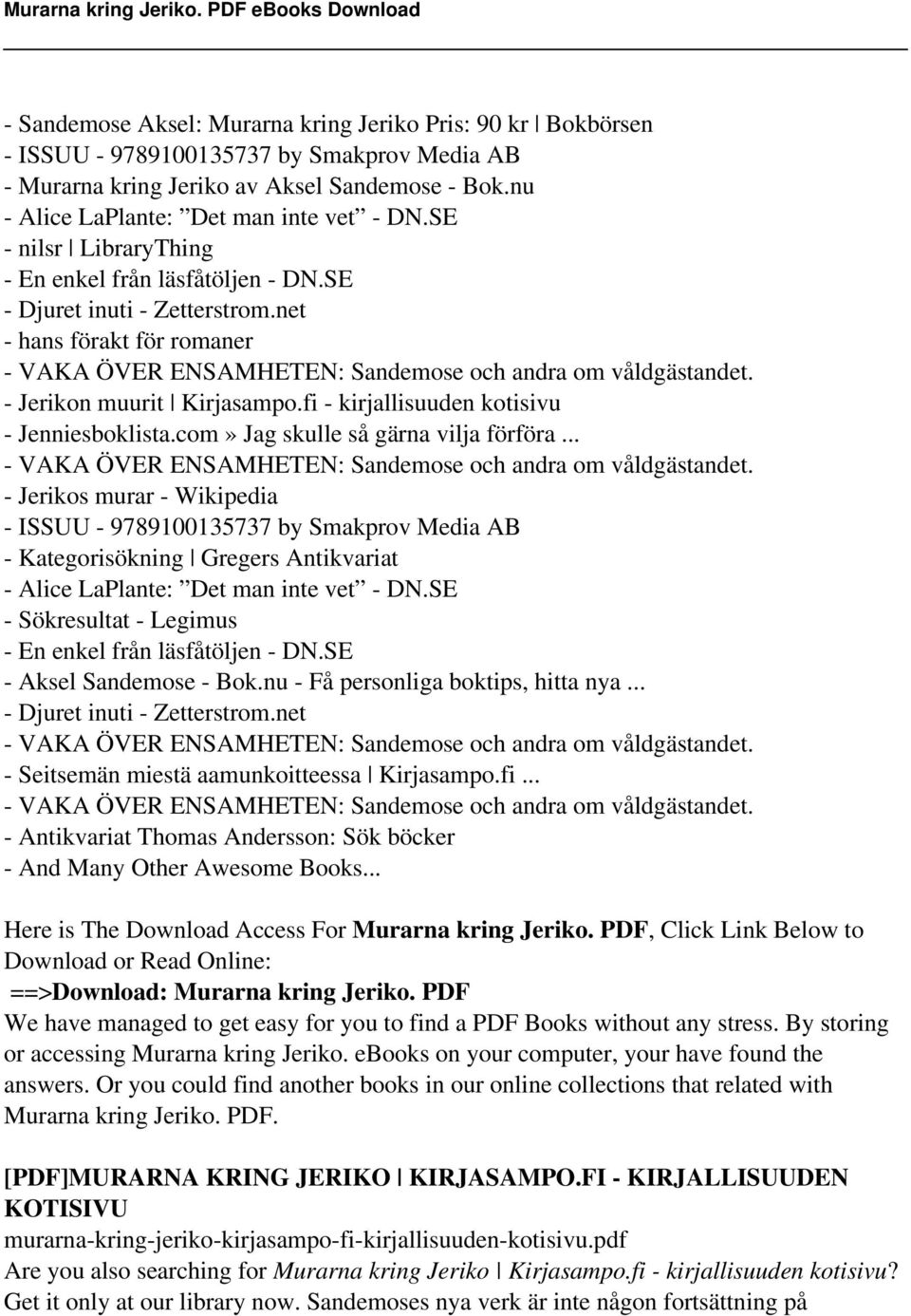 - Jerikon muurit Kirjasampo.fi - kirjallisuuden kotisivu - Jenniesboklista.com» Jag skulle så gärna vilja förföra... - VAKA ÖVER ENSAMHETEN: Sandemose och andra om våldgästandet.