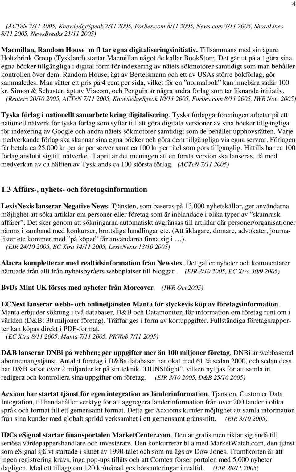 Det går ut på att göra sina egna böcker tillgängliga i digital form för indexering av nätets sökmotorer samtidigt som man behåller kontrollen över dem.