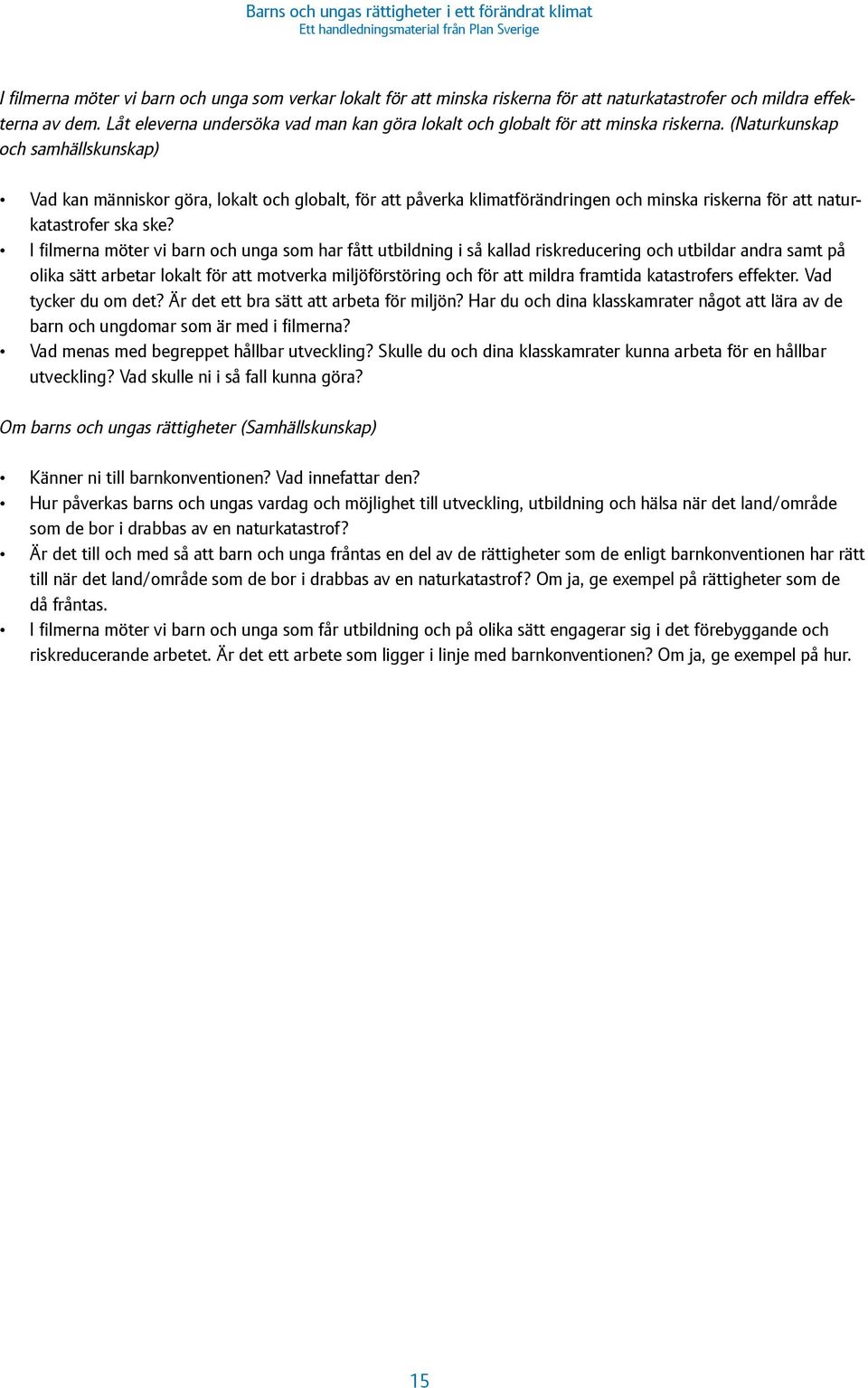 (Naturkunskap och samhällskunskap) Vad kan människor göra, lokalt och globalt, för att påverka klimatförändringen och minska riskerna för att naturkatastrofer ska ske?