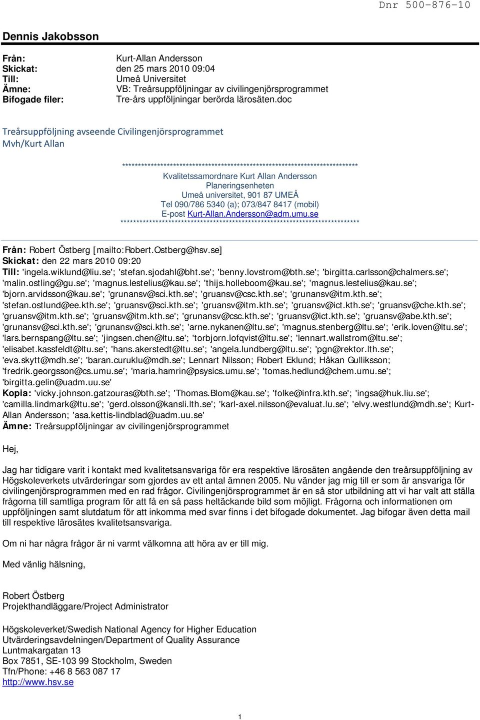 doc Treårsuppföljning avseende Civilingenjörsprogrammet Mvh/Kurt Allan ************************************************************************** Kvalitetssamordnare Kurt Allan Andersson