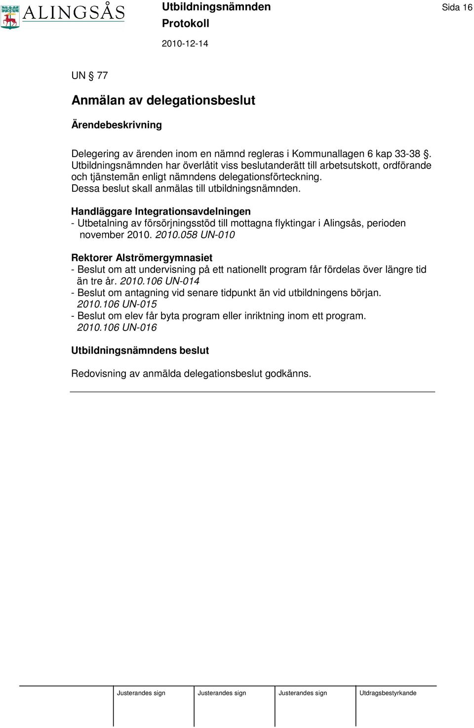 Handläggare Integrationsavdelningen - Utbetalning av försörjningsstöd till mottagna flyktingar i Alingsås, perioden november 2010.